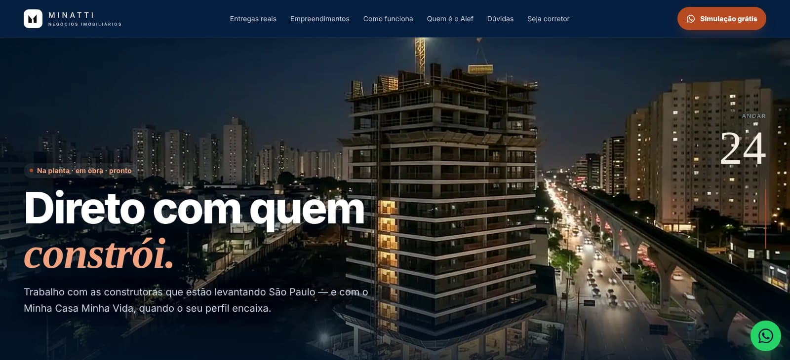 “Direto com quem constrói”: na planta, em obra ou pronto, com as construtoras e com o Minha Casa Minha Vida quando o perfil encaixa.